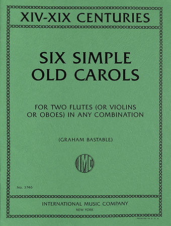 IMC Six Simple Old Carols for two Flutes Violin Oboes - XIV-XIX Centuries No. 3746