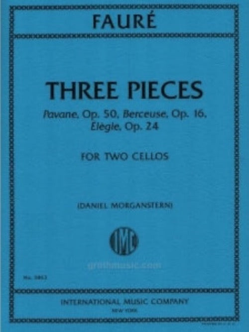 IMC FAURE THREE PIECES PAVANE, Op. 50, Berceuse, Op. 16, Elegie, Op. 24 for two cellos 3863