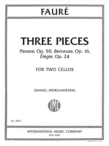 FAURE THREE PIECES Pavane, Op. 50, BERCEUSE, OP. 16, Elegie, OP. 24 for Two Cellos